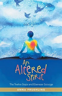An Altered Spirit: The Twelve Steps And Ebenezer Scrooge