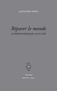 Réparer le monde: la littérature française face au XXIe siècle