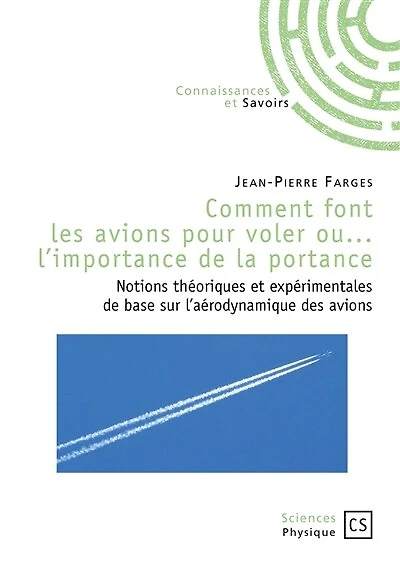 Comment font les avions pour voler ou L'importance de la portance: notions théoriques et expérimentales de base sur l'aérodynamique des avions