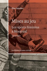 Mises au jeu: les sports féminins à Montréal, 1919-1961