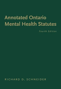 The Annotated Ontario Mental Health Statutes, 4/e