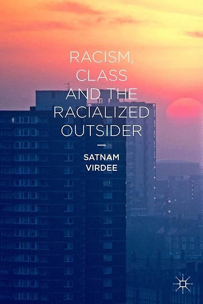 Racism, Class and the Racialized Outsider