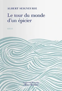 Le tour du monde d'un épicier: impressions de voyage d'un épicier parisien autour du monde