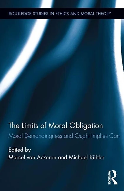 The Limits of Moral Obligation: Demandingness and Ought Implies Can