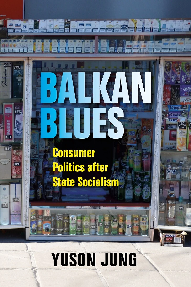 Balkan Blues: Consumer Politics After State Socialism