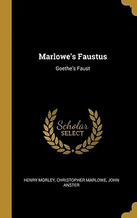 Marlowe's Faustus: Goethe's Faust