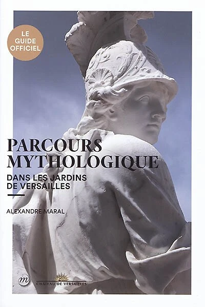 Parcours mythologique dans les jardins de Versailles: le guide officiel