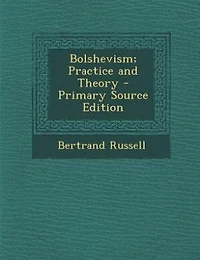 Bolshevism; Practice and Theory
