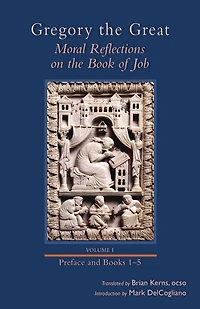 Moral Reflections on the Book of Job, Volume 1: Preface and Books 1-5 Volume 249