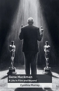 Gene Hackman: A Life in Film and Beyond