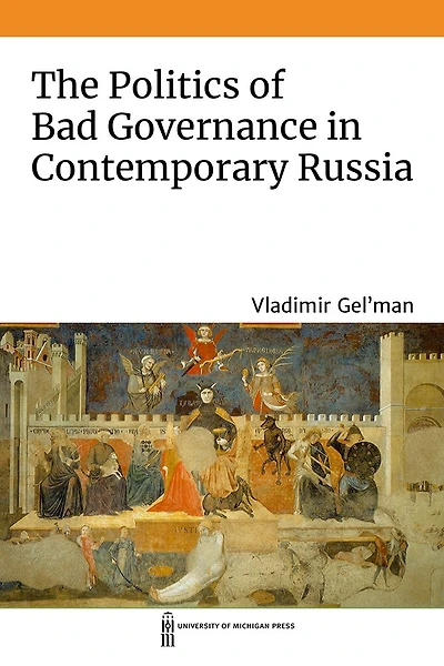 The Politics of Bad Governance Contemporary Russia