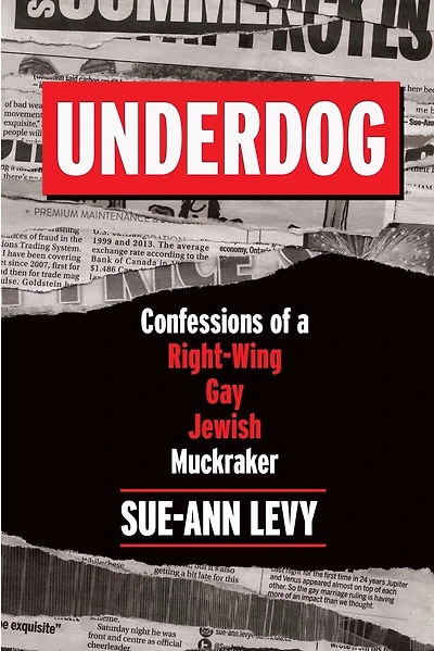 Underdog: Confessions Of A Right-wing Gay Jewish Muckraker