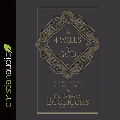 4 Wills of God: The Way He Directs Our Steps and Frees Us to Direct Own