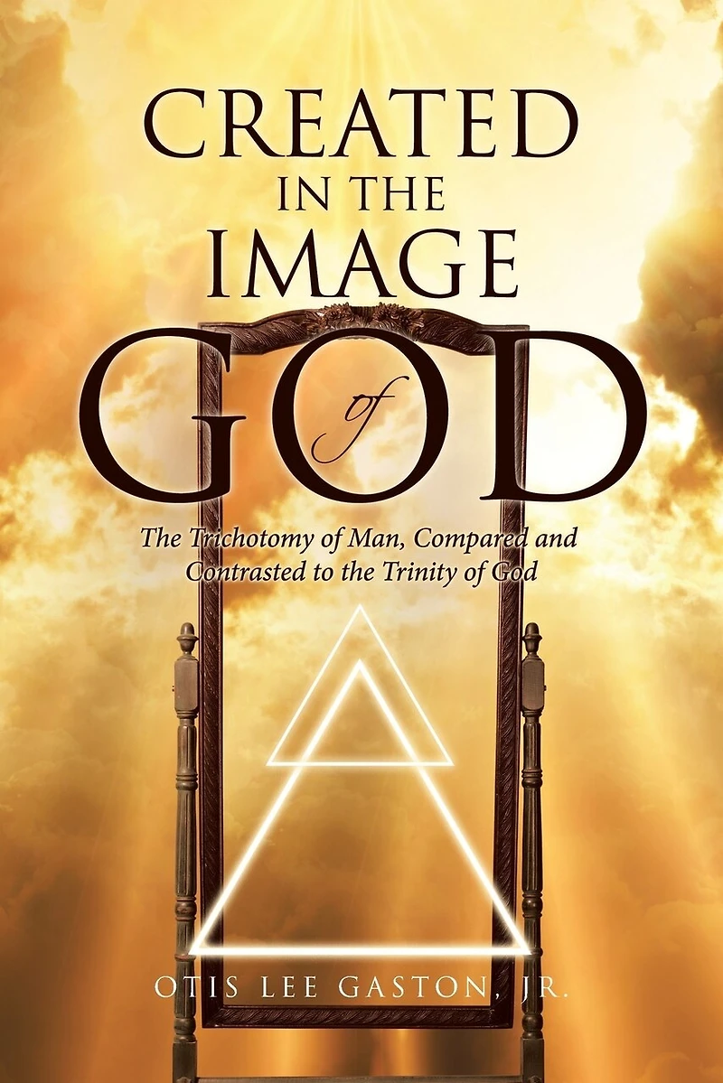 Created the Image of God: Trichotomy Man, Compared and Contrasted to Trinity God