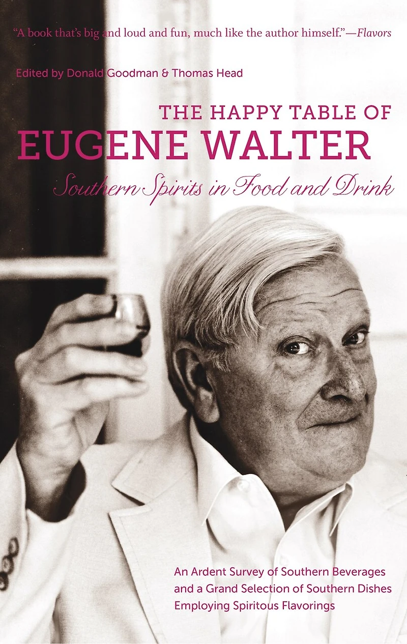 The Happy Table of Eugene Walter: Southern Spirits Food and Drink