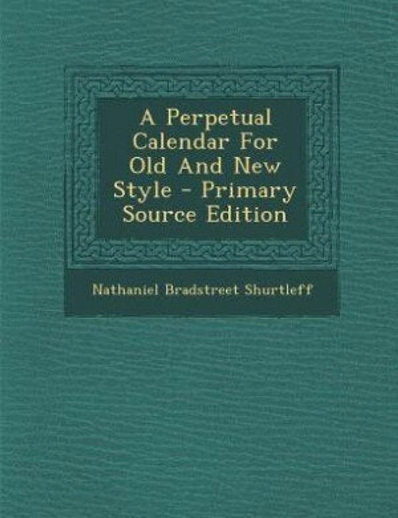 A Perpetual Calendar for Old and New Style (Classic Reprint)