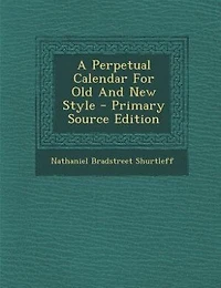 A Perpetual Calendar for Old and New Style (Classic Reprint)