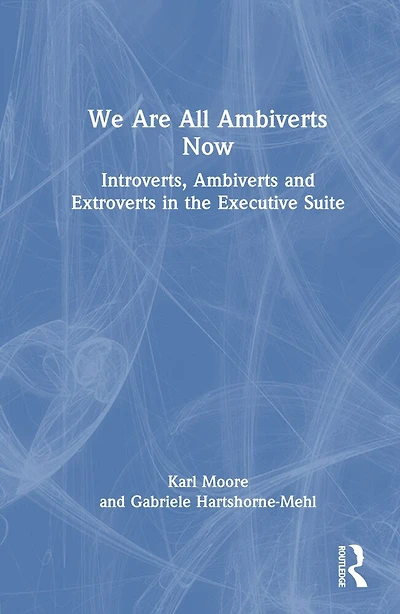 We Are All Ambiverts Now: Introverts, Ambiverts, and Extroverts the C-Suite