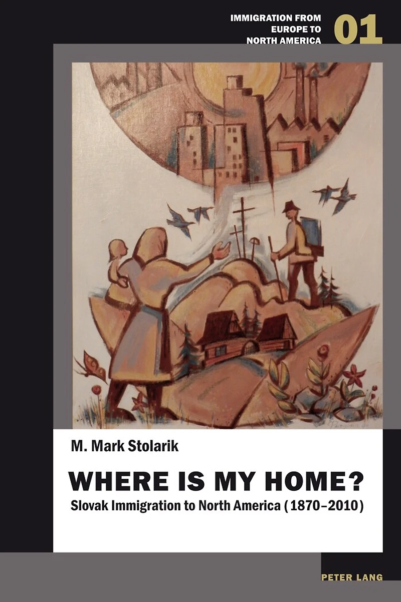 Where is my home?: Slovak Immigration to North America (1870-2010)