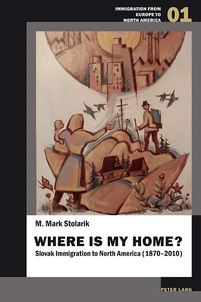 Where is my home?: Slovak Immigration to North America (1870-2010)