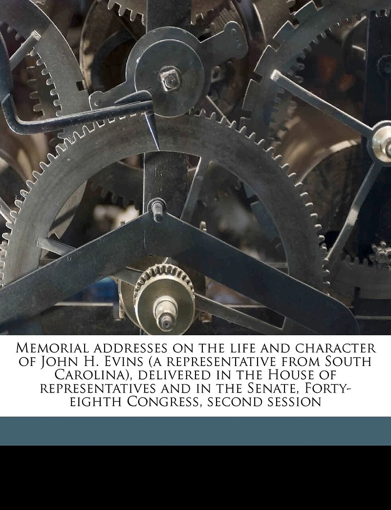 Memorial addresses on the life and character of John H. Evins (a representative from South Carolina), delivered in the House of representatives and in the Senate, Forty-eighth Congress, second session