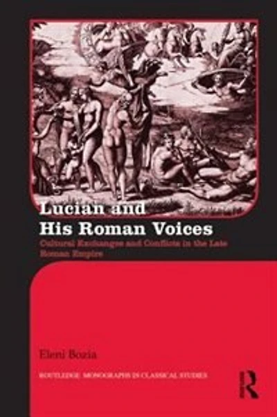 Lucian and His Roman Voices: Cultural Exchanges Conflicts the Late Empire