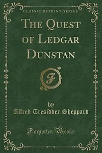 The Quest of Ledgar Dunstan (Classic Reprint)