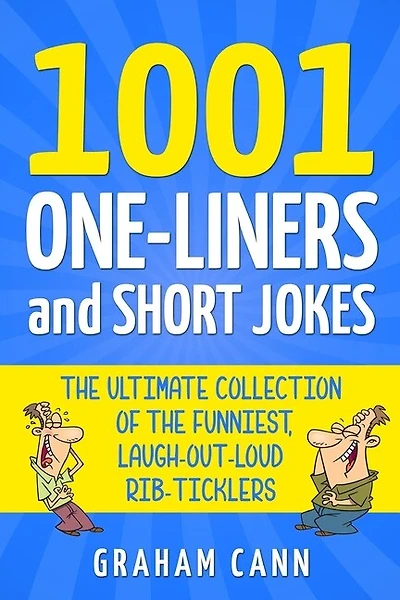 1001 One-liners And Short Jokes: The Ultimate Collection Of The Funniest, Laugh-out-loud Rib-ticklers