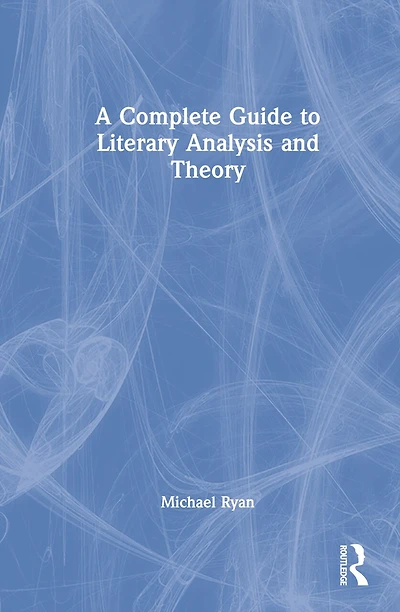 A Complete Guide to Literary Analysis and Theory