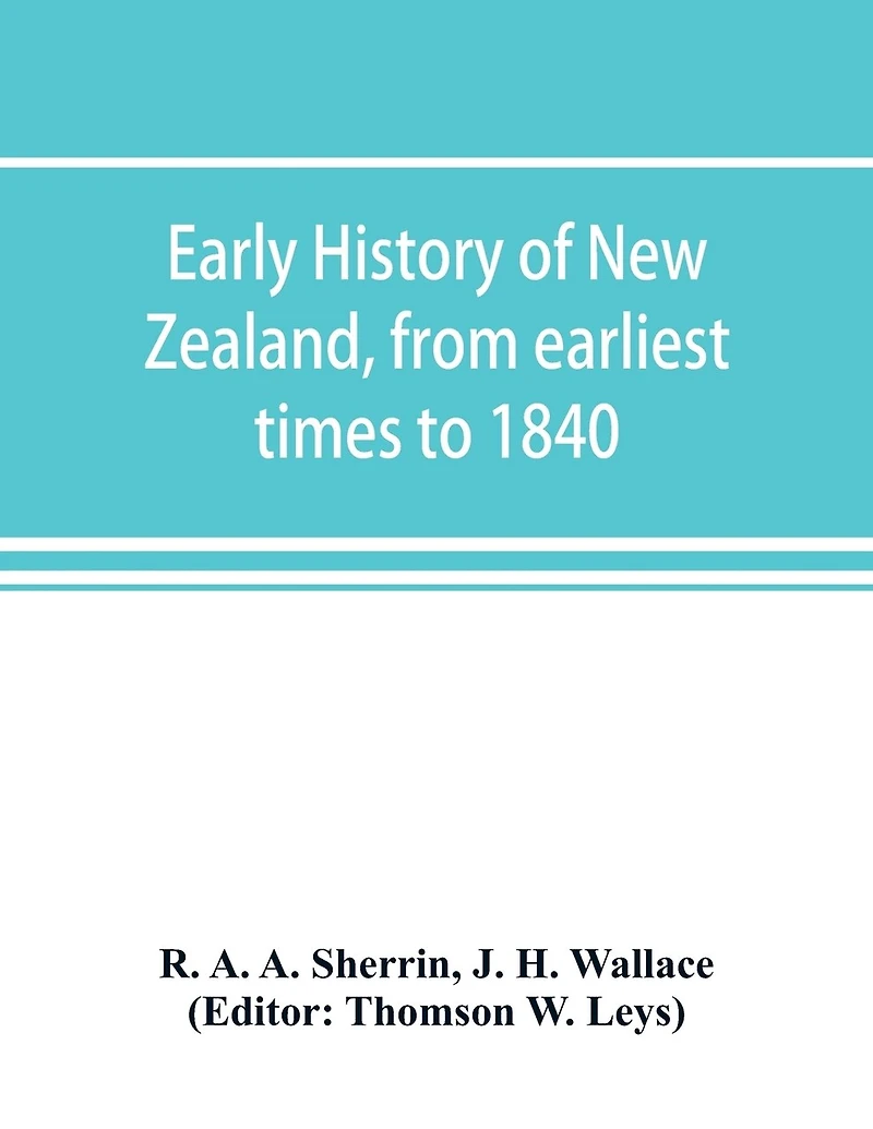 Early History Of New Zealand, From Earliest Times To 1840