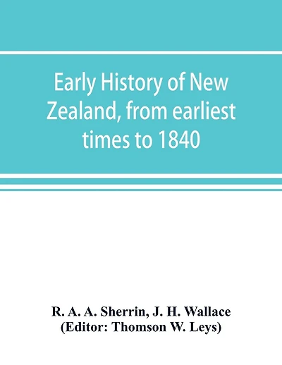 Early History Of New Zealand, From Earliest Times To 1840