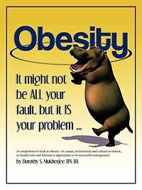 Obesity: It Might Not Be All Your Fault, But It Is Your Problem ...