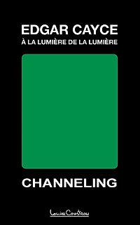 Edgar Cayce - À la lumière de la lumière (2e édition): Channeling