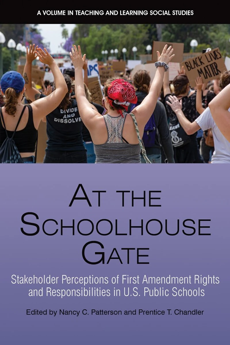 At the Schoolhouse Gate: Stakeholder Perceptions of First Amendment Rights and Responsibilities U.S. Public Schools