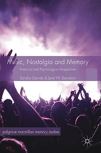 Music, Nostalgia and Memory: Historical Psychological Perspectives