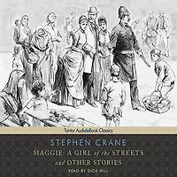 Maggie: A Girl of the Streets and Other Stories Lib/E