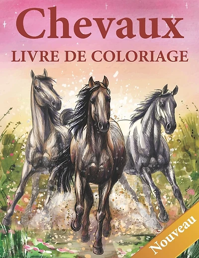 Livre de coloriage Chevaux: 50 incroyables dessins sur les chevaux à colorier. cahier de coloriage chevaux pour filles et garçons. chevaux livre de coloriage pour adulte