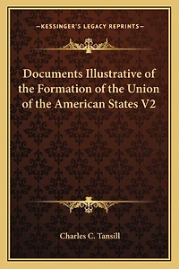 Documents Illustrative of the Formation of the Union of the American States V2