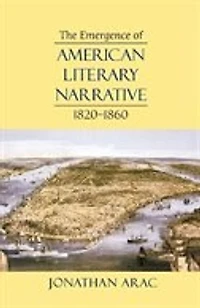 Emergence of American Literary Narrative, 1820-1860