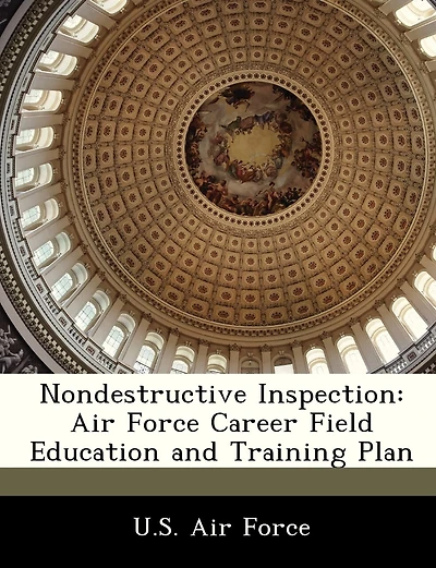 Nondestructive Inspection: Air Force Career Field Education And Training Plan