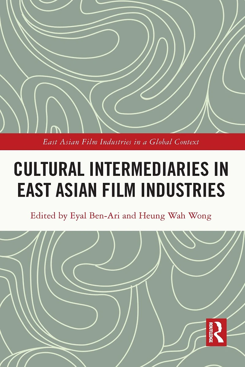Cultural Intermediaries East Asian Film Industries