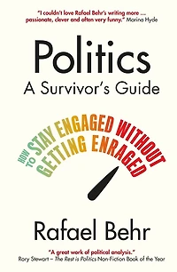 Politics: A Survivor’s Guide: How to Stay Engaged without Getting Enraged