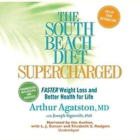 The South Beach Diet Supercharged: Faster Weight Loss and Better Health for Life