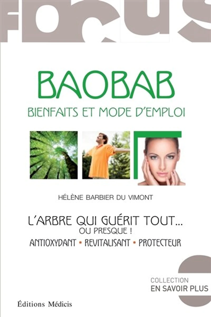 Baobab, bienfaits et mode d'emploi : l'arbre qui guérit tout... ou presque ! : antioxydant, revitalisant, protecteur: l'arbre qui guérit tout... ou presque !