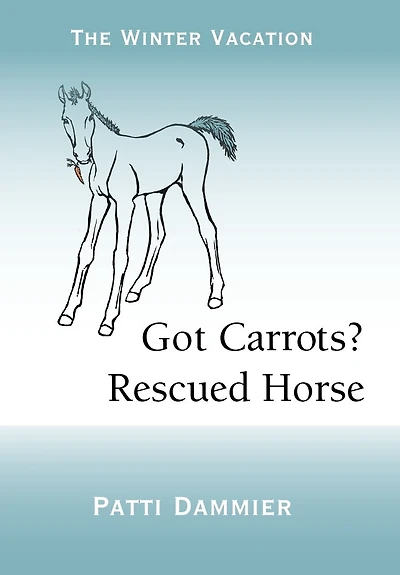 Got Carrots? Rescued Horse: The Trail Ride