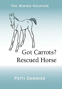 Got Carrots? Rescued Horse: The Trail Ride