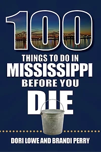 100 Things to Do Mississippi Before You Die