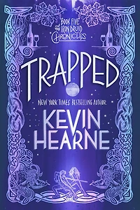 Trapped: Book Five Of The Iron Druid Chronicles