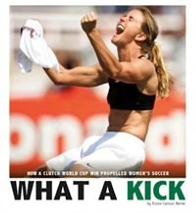 What a Kick: How Clutch World Cup Win Propelled Women's Soccer