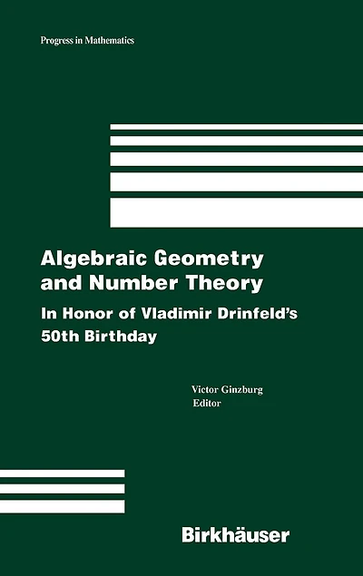 Algebraic Geometry and Number Theory: In Honor of Vladimir Drinfeld's 50th Birthday